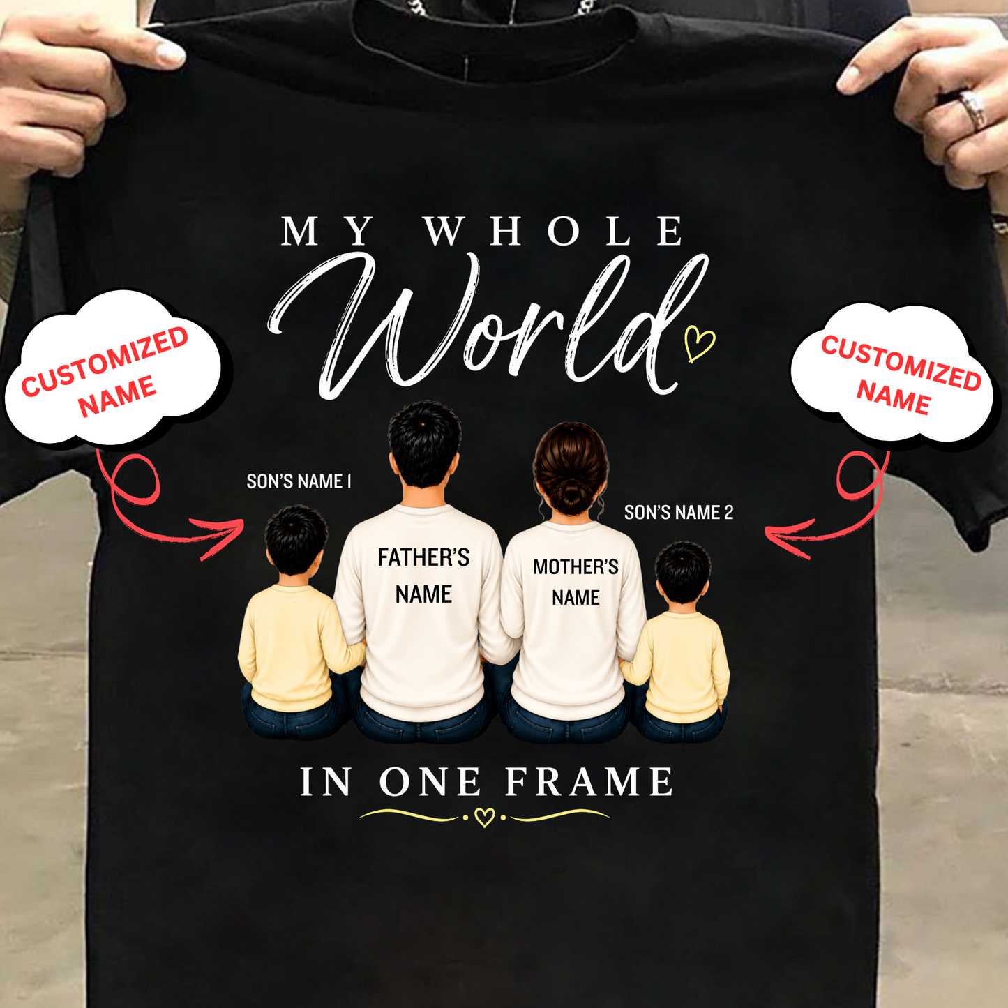 CUSTOMIZED-MY WHOLE WORLD, IN ONE FRAME (DAD, MOM & 2 SONS) CLASSIC T-SHIRT