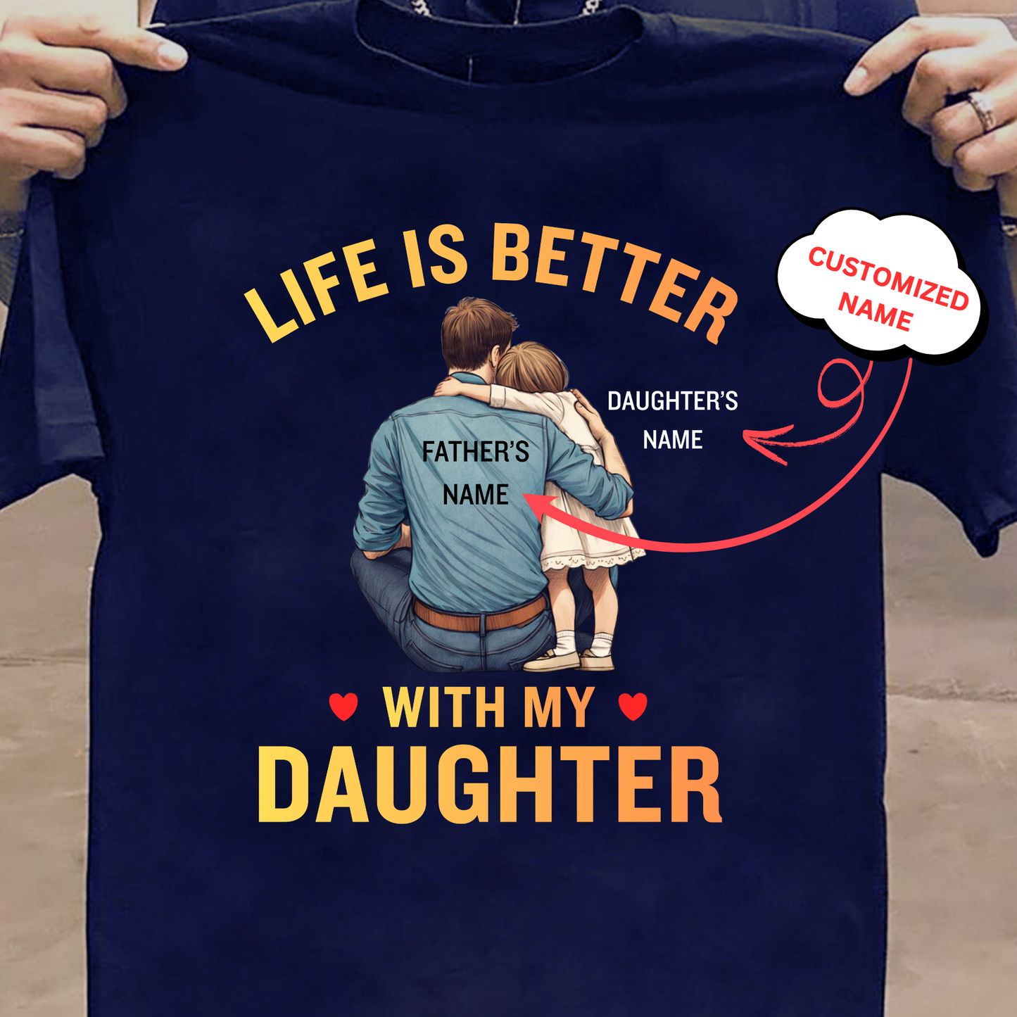 CUSTOMIZED-LIFE IS BETTER WITH MY DAUGHTER (FATHER & DAUGHTER) CLASSIC T-SHIRT