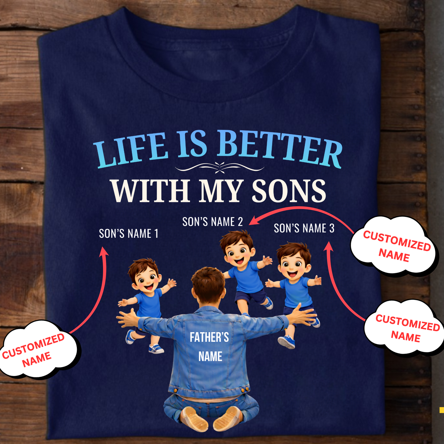 CUSTOMIZED-LIFE IS BETTER WITH MY THREE SONS (FATHER & SONS) CLASSIC T-SHIRT