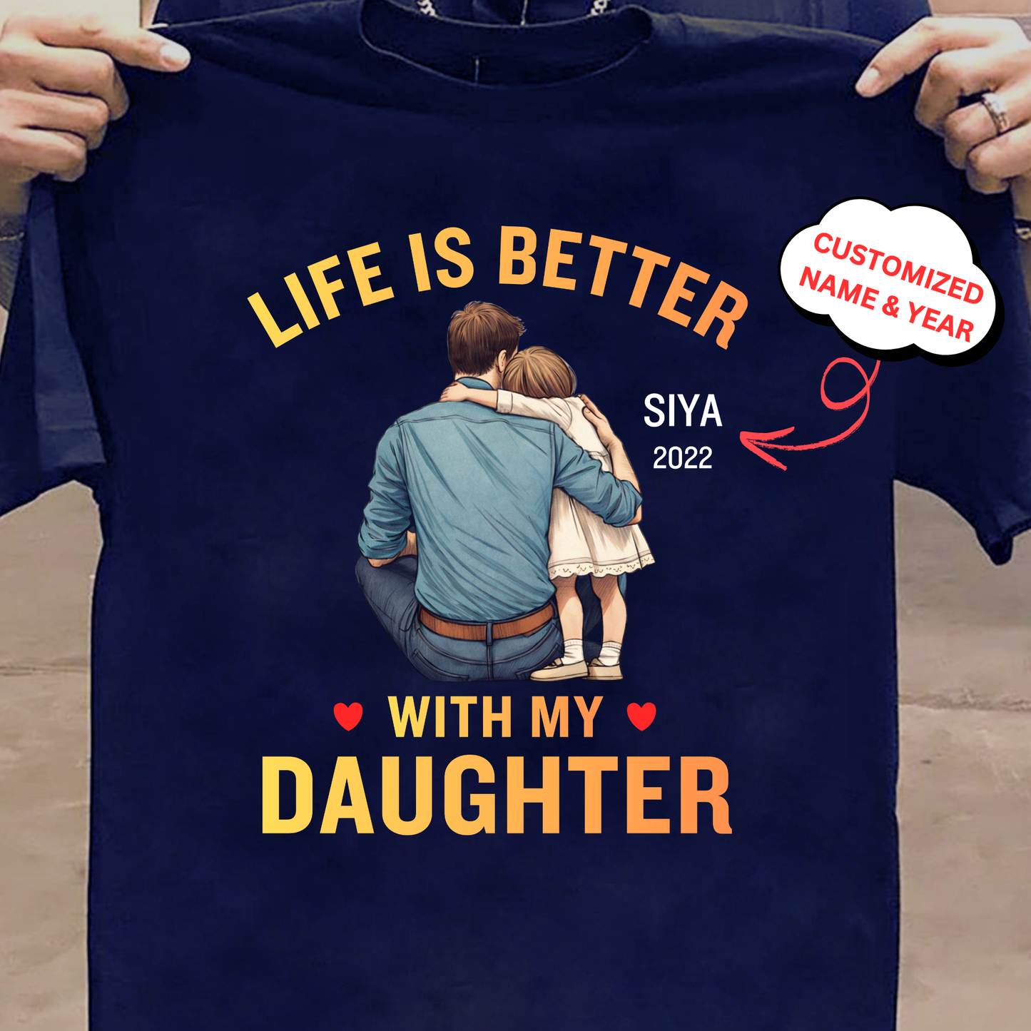 CUSTOMIZED-LIFE IS BETTER WITH MY DAUGHTER (FATHER) CLASSIC T-SHIRT