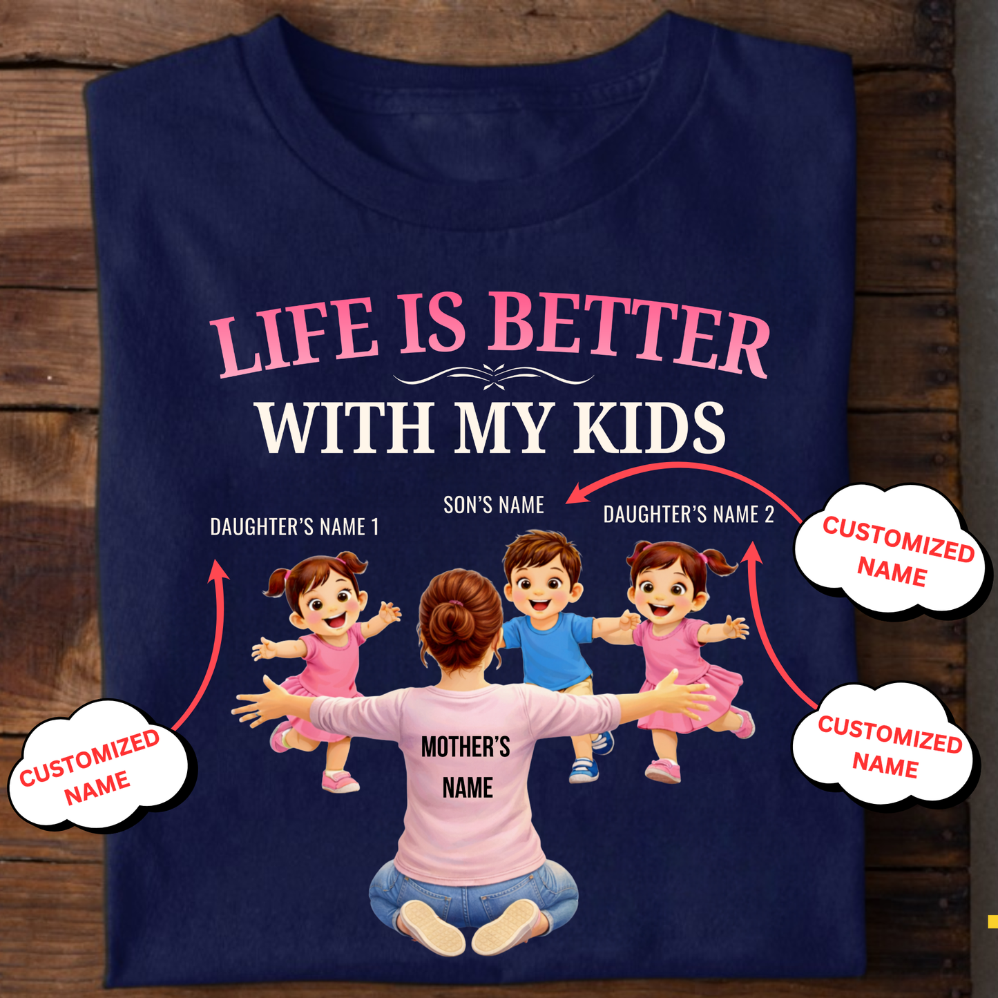 CUSTOMIZED-LIFE IS BETTER WITH MY TWO DAUGHTERS AND A SON (MOTHER & KIDS) THREE CLASSIC T-SHIRT