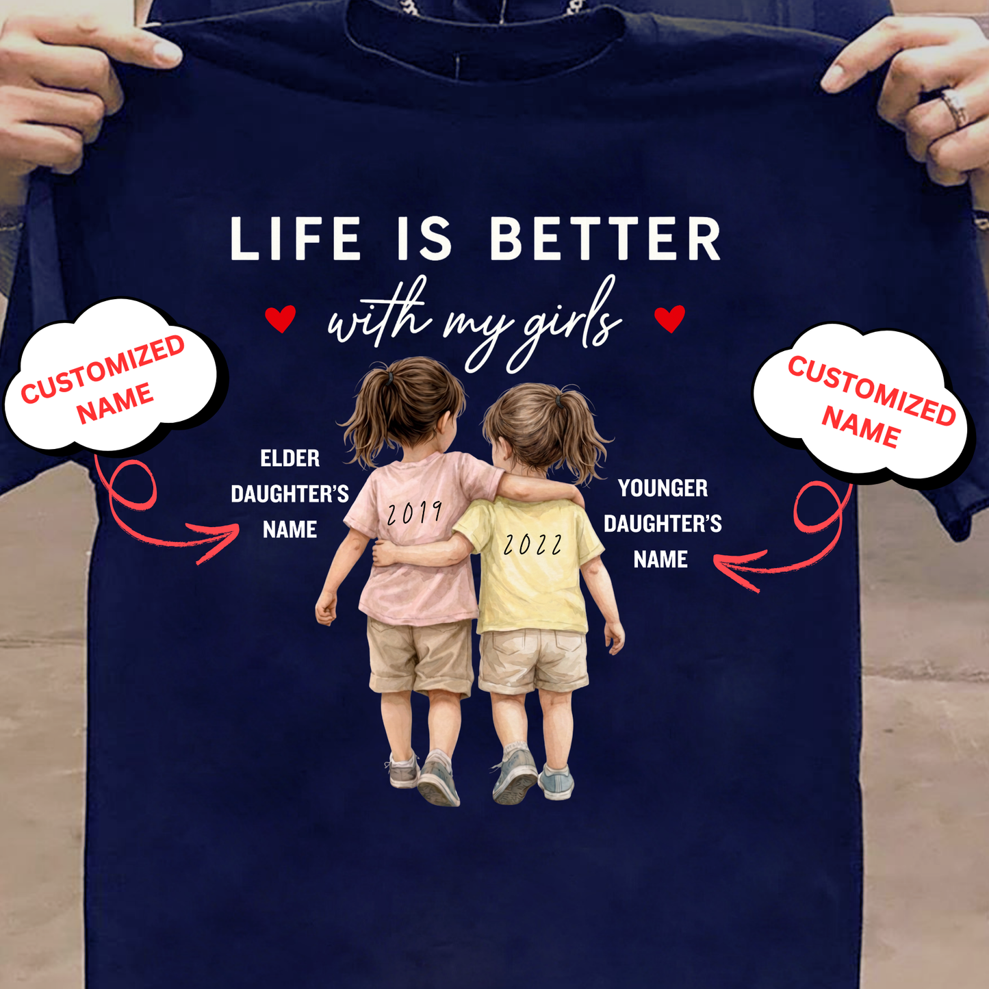 CUSTOMIZED-LIFE IS BETTER WITH MY GIRLS (TWO DAUGHTERS) CLASSIC T-SHIRT