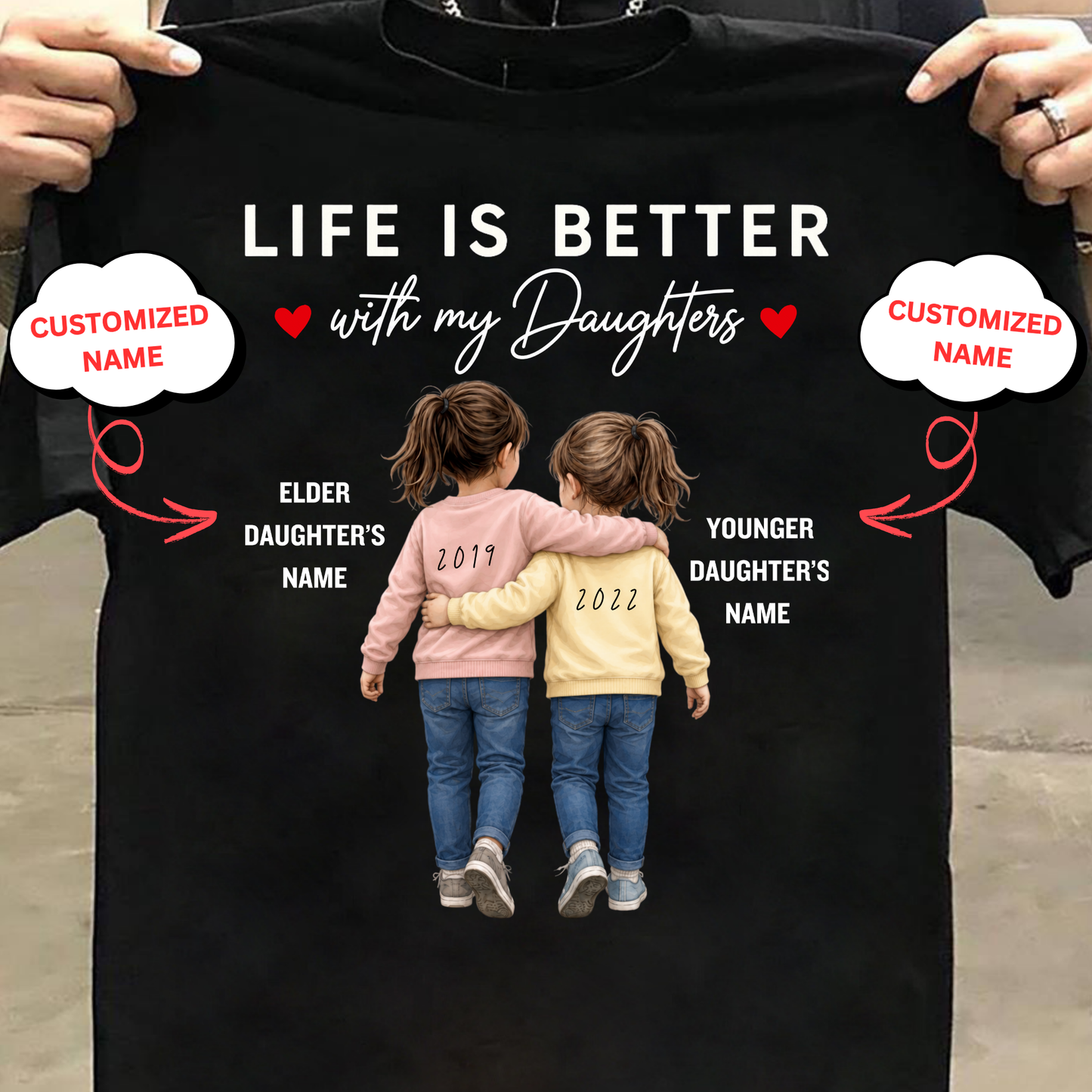 CUSTOMIZED- LIFE IS BETTER WITH MY DAUGHTERS CLASSIC T-SHIRT