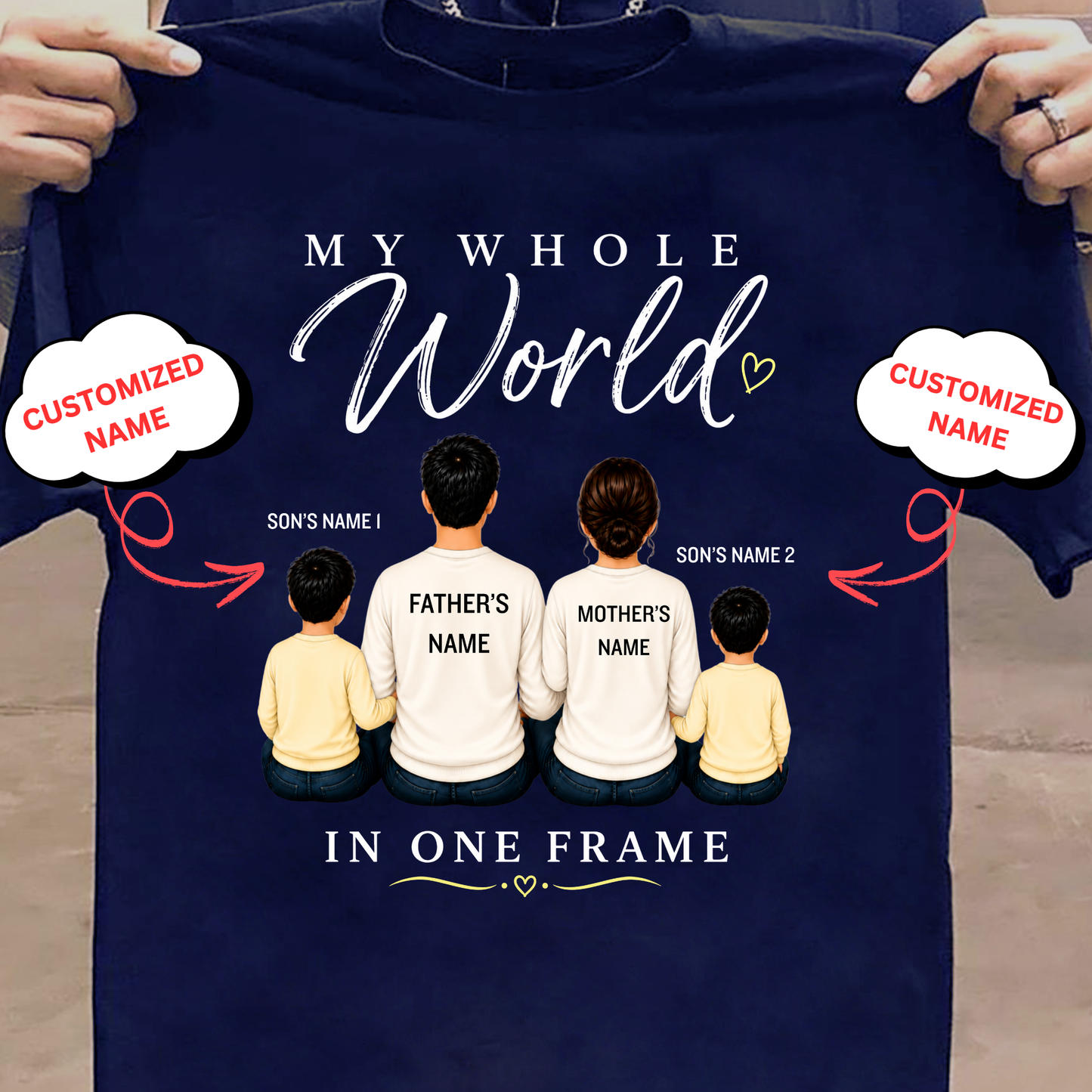 CUSTOMIZED-MY WHOLE WORLD, IN ONE FRAME (DAD, MOM & 2 SONS) CLASSIC T-SHIRT
