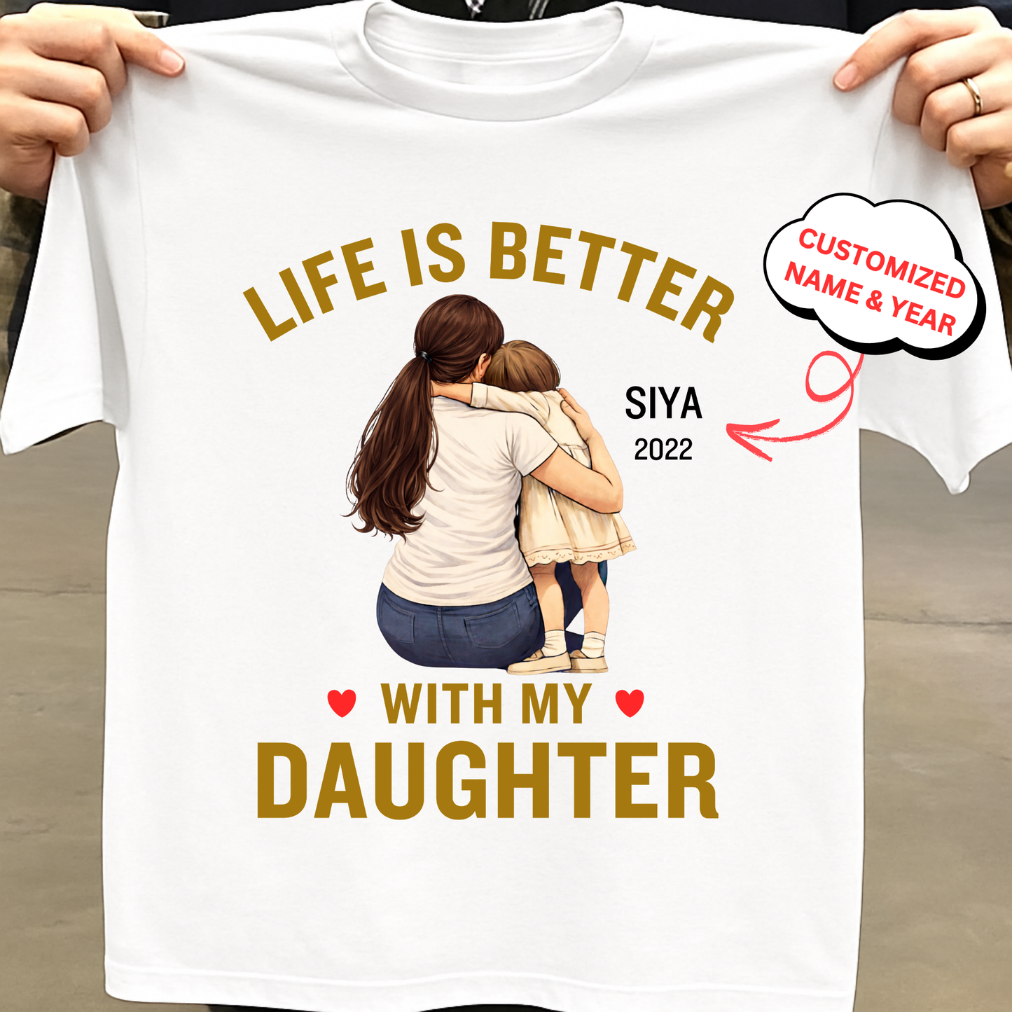 CUSTOMIZED-LIFE IS BETTER WITH MY DAUGHTER (MOTHER) CLASSIC T-SHIRT