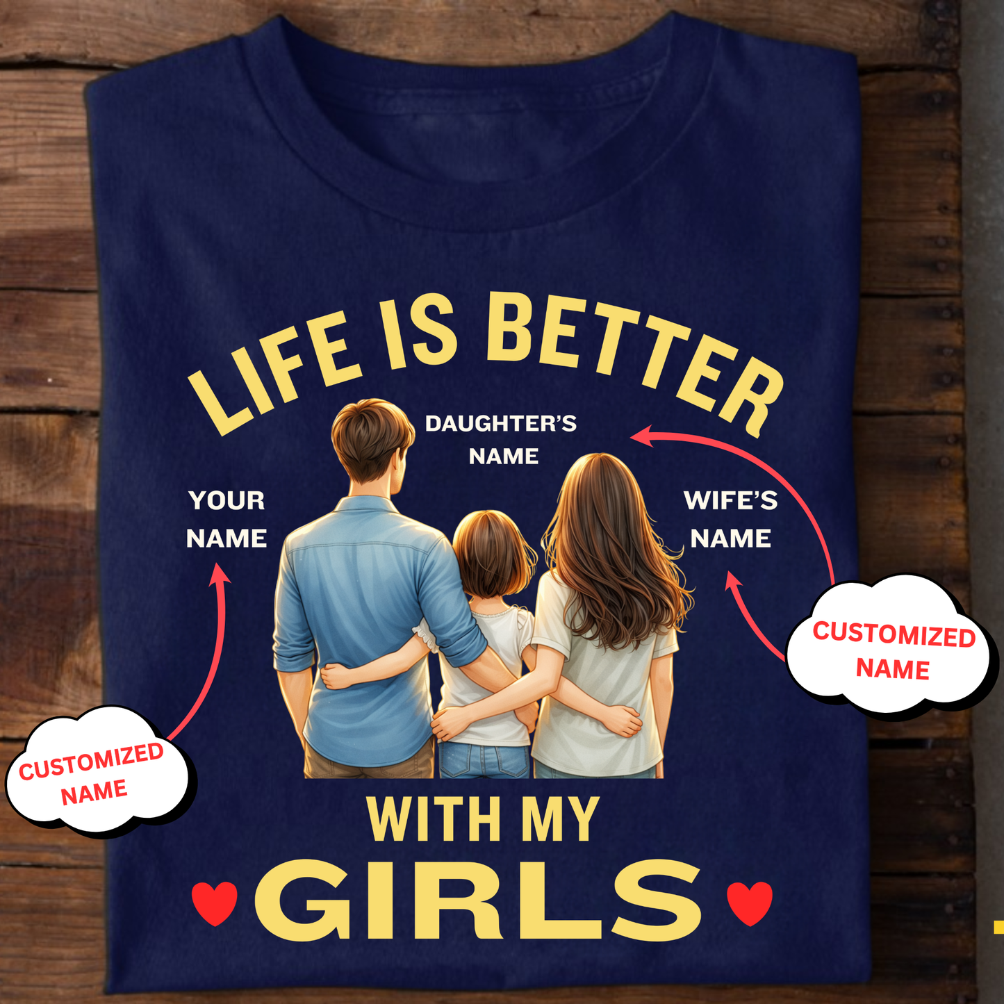 CUSTOMIZED-LIFE IS BETTER WITH MY GIRLS (DAUGHTER & WIFE) FATHER CLASSIC T-SHIRT