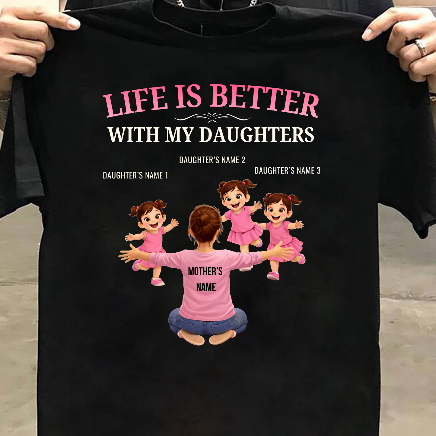 CUSTOMIZED-LIFE IS BETTER WITH MY THREE DAUGHTERS (MOTHER & DAUGHTERS) CLASSIC T-SHIRT