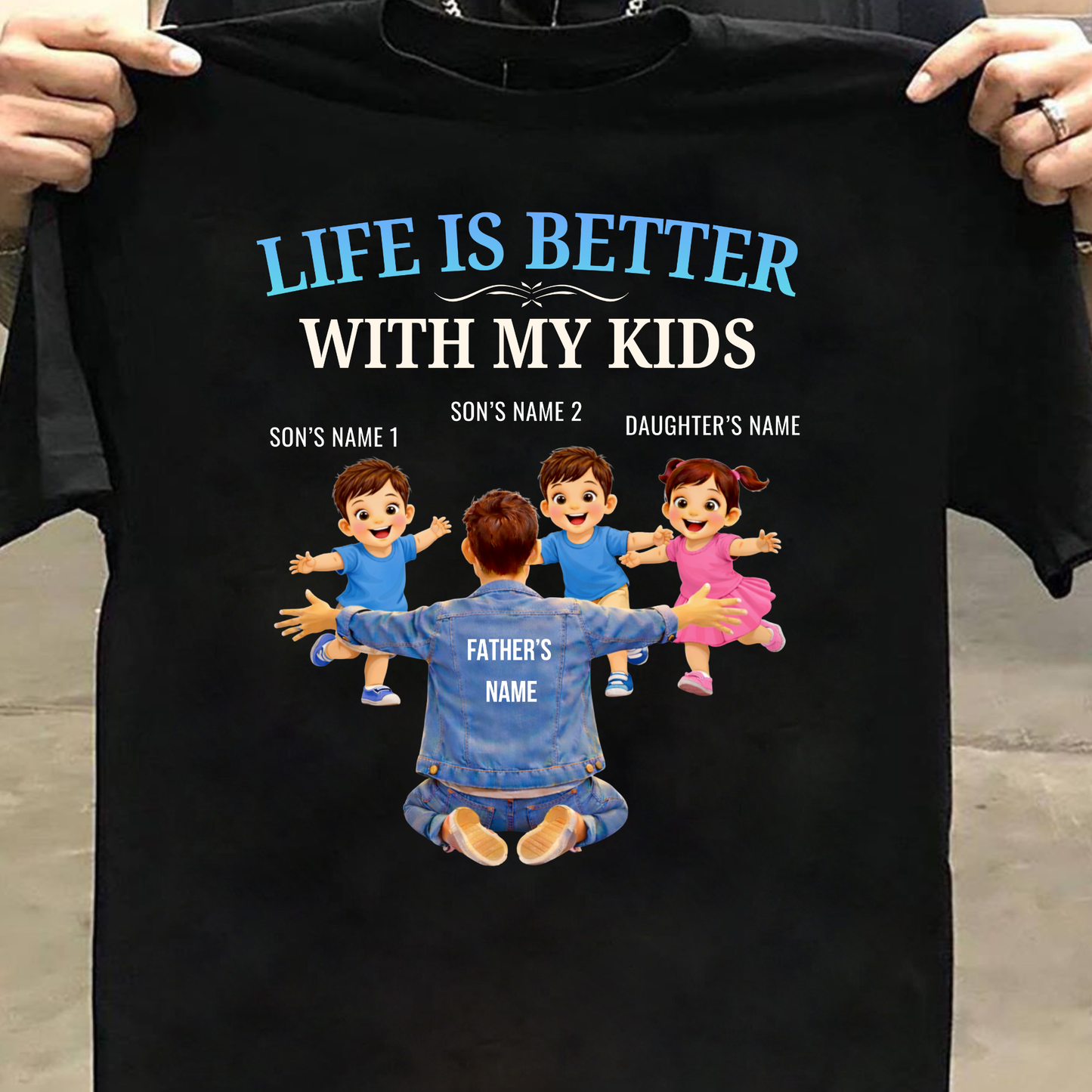 CUSTOMIZED-LIFE IS BETTER WITH MY TWO SONS AND A DAUGHTER (FATHER & KIDS) CLASSIC T-SHIRT