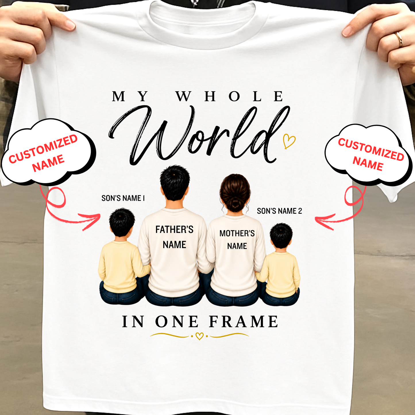 CUSTOMIZED-MY WHOLE WORLD, IN ONE FRAME (DAD, MOM & 2 SONS) CLASSIC T-SHIRT