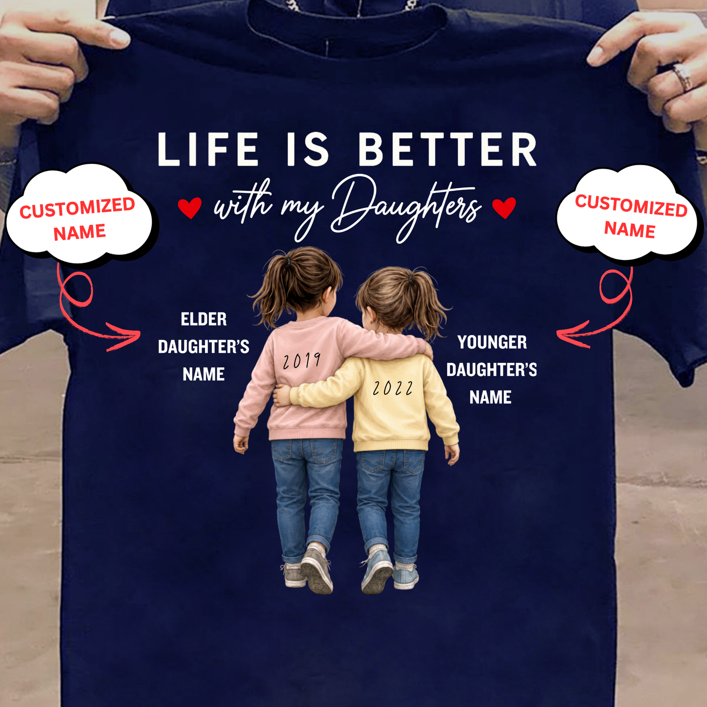 CUSTOMIZED- LIFE IS BETTER WITH MY DAUGHTERS CLASSIC T-SHIRT