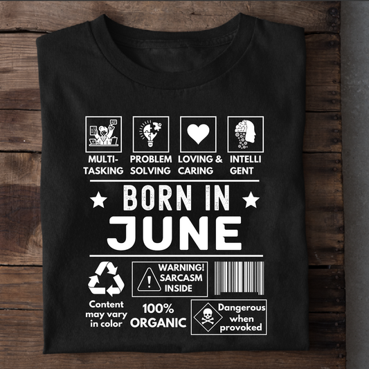 BORN IN JUNE PREMIUM QUALITY T-SHIRT