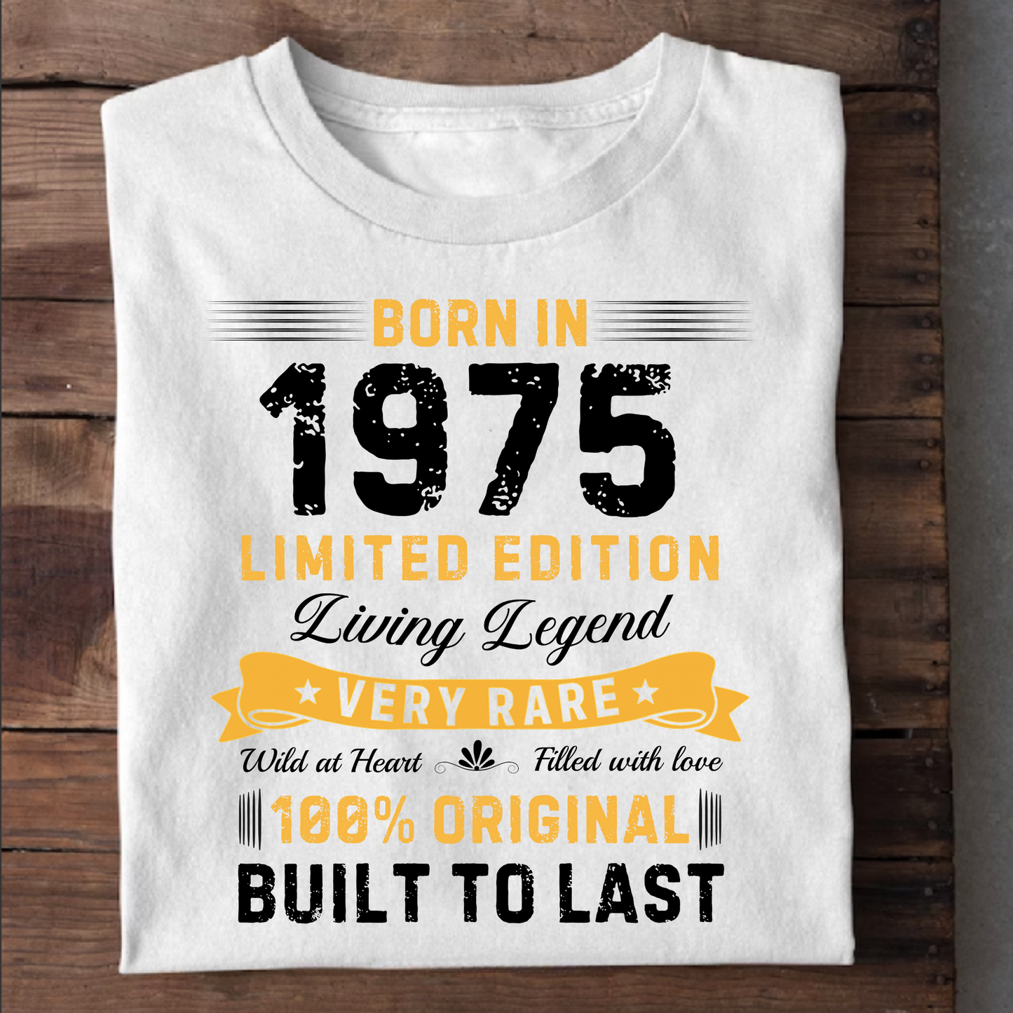 BORN IN 1975 BUILT TO LAST CLASSIC T-SHIRT