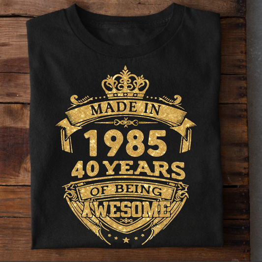 MADE IN 1985 40 YEARS OF BEING AWESOME PREMIUM QUALITY CLASSIC T-SHIRT