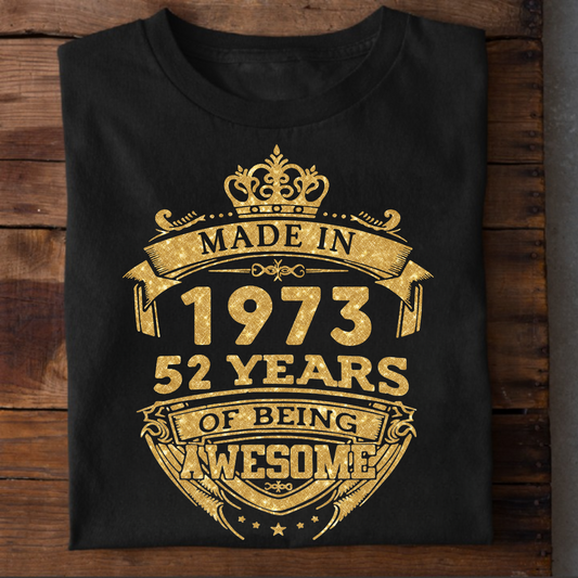 MADE IN 1973 52 YEARS OF BEING AWESOME PREMIUM QUALITY CLASSIC T-SHIRT