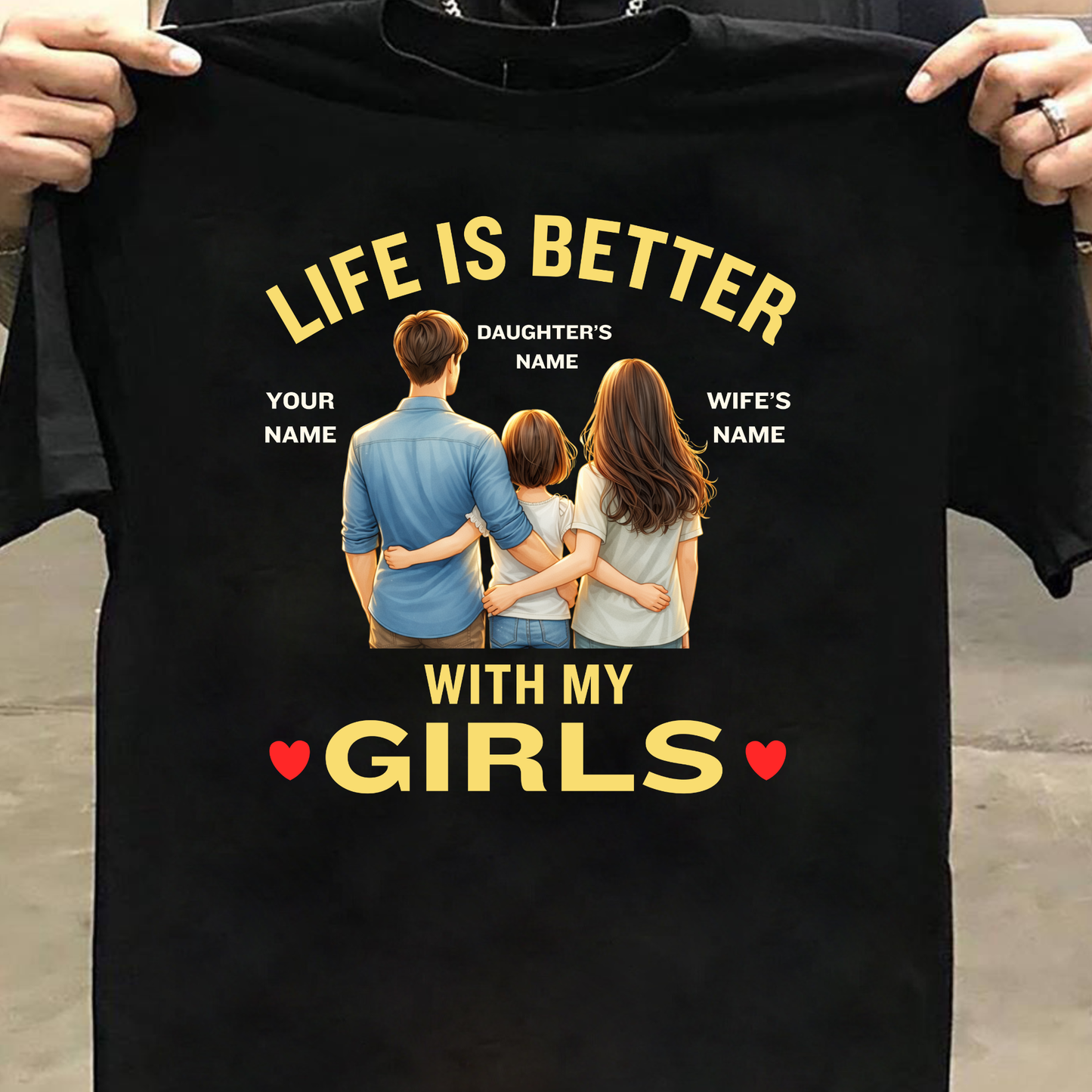 CUSTOMIZED-LIFE IS BETTER WITH MY GIRLS (DAUGHTER & WIFE) FATHER CLASSIC T-SHIRT