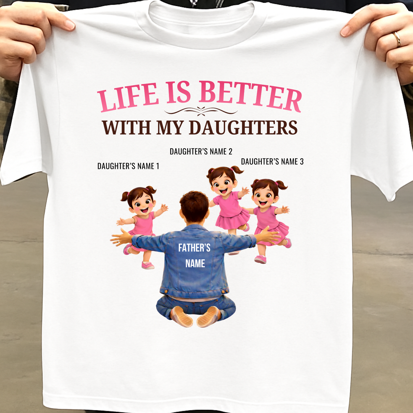 CUSTOMIZED-LIFE IS BETTER WITH MY THREE DAUGHTERS (FATHER & DAUGHTERS) CLASSIC T-SHIRT