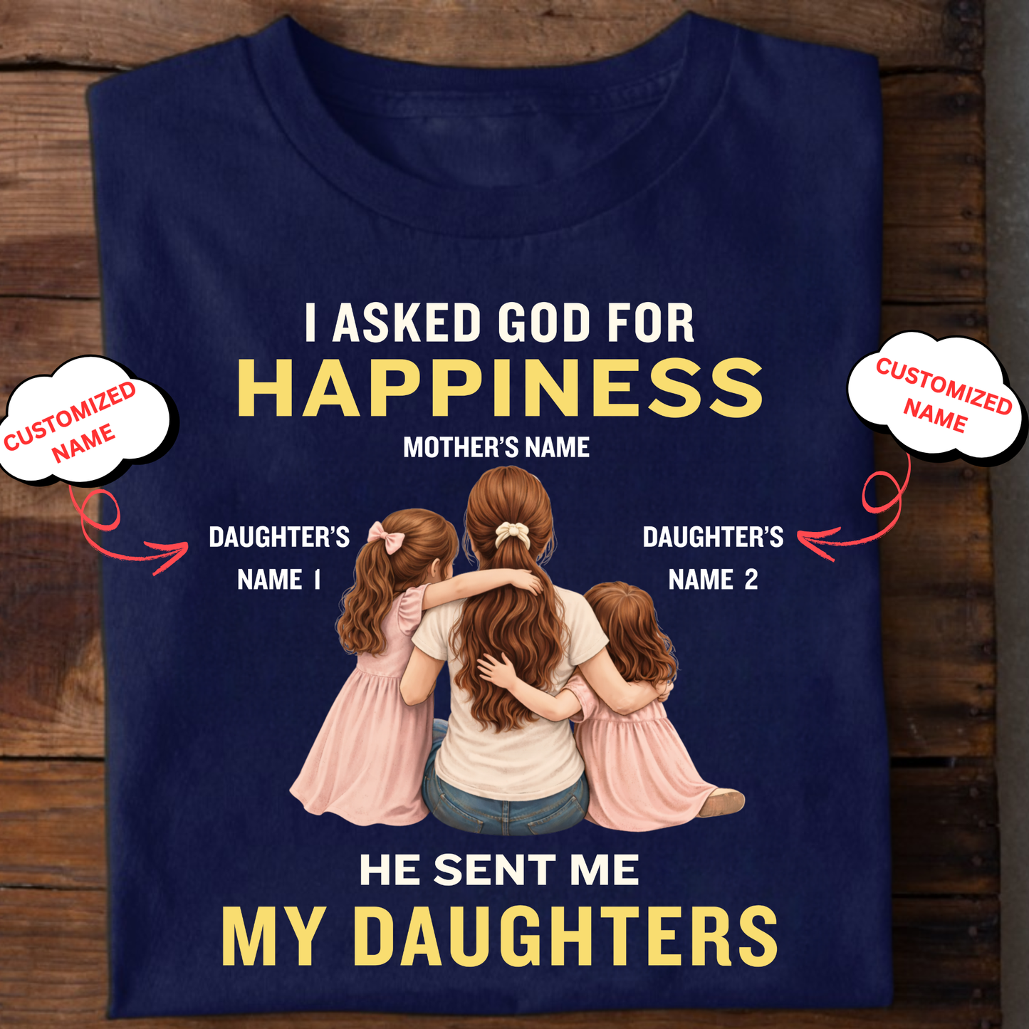 CUSTOMIZED-MY HAPPINESS, MY DAUGHTERS (MOTHER & DAUGHTERS) CLASSIC T-SHIRT