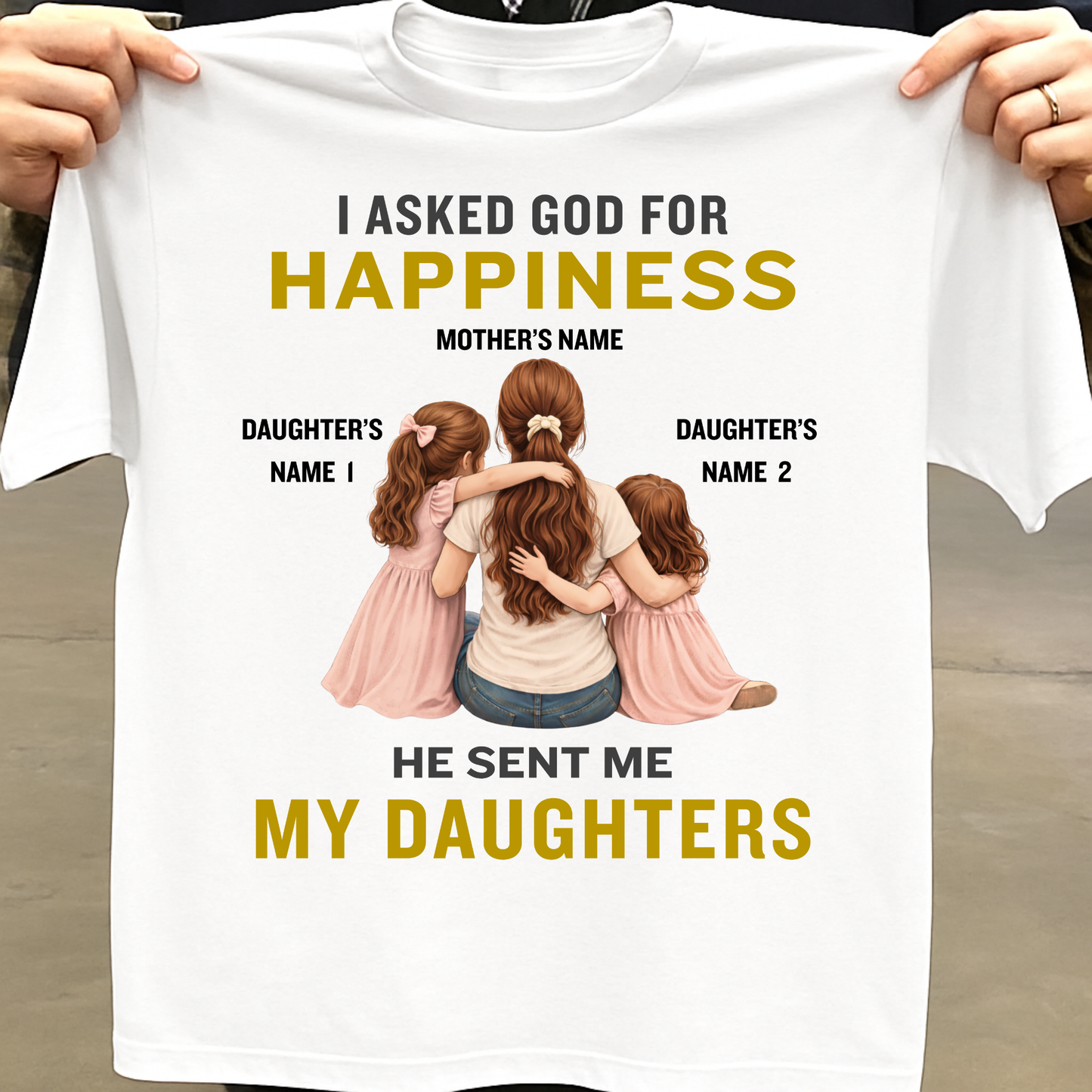 CUSTOMIZED-MY HAPPINESS, MY DAUGHTERS (MOTHER & DAUGHTERS) CLASSIC T-SHIRT