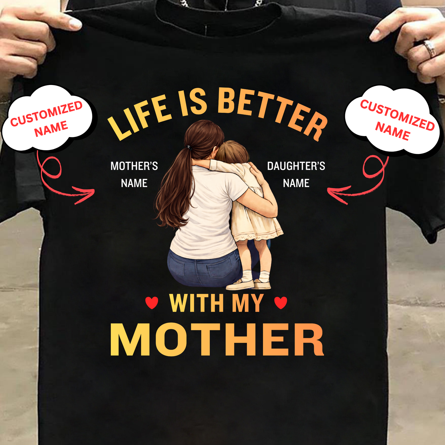 CUSTOMIZED-LIFE IS BETTER WITH MY MOTHER(MOTHER & DAUGHTER) CLASSIC T-SHIRT