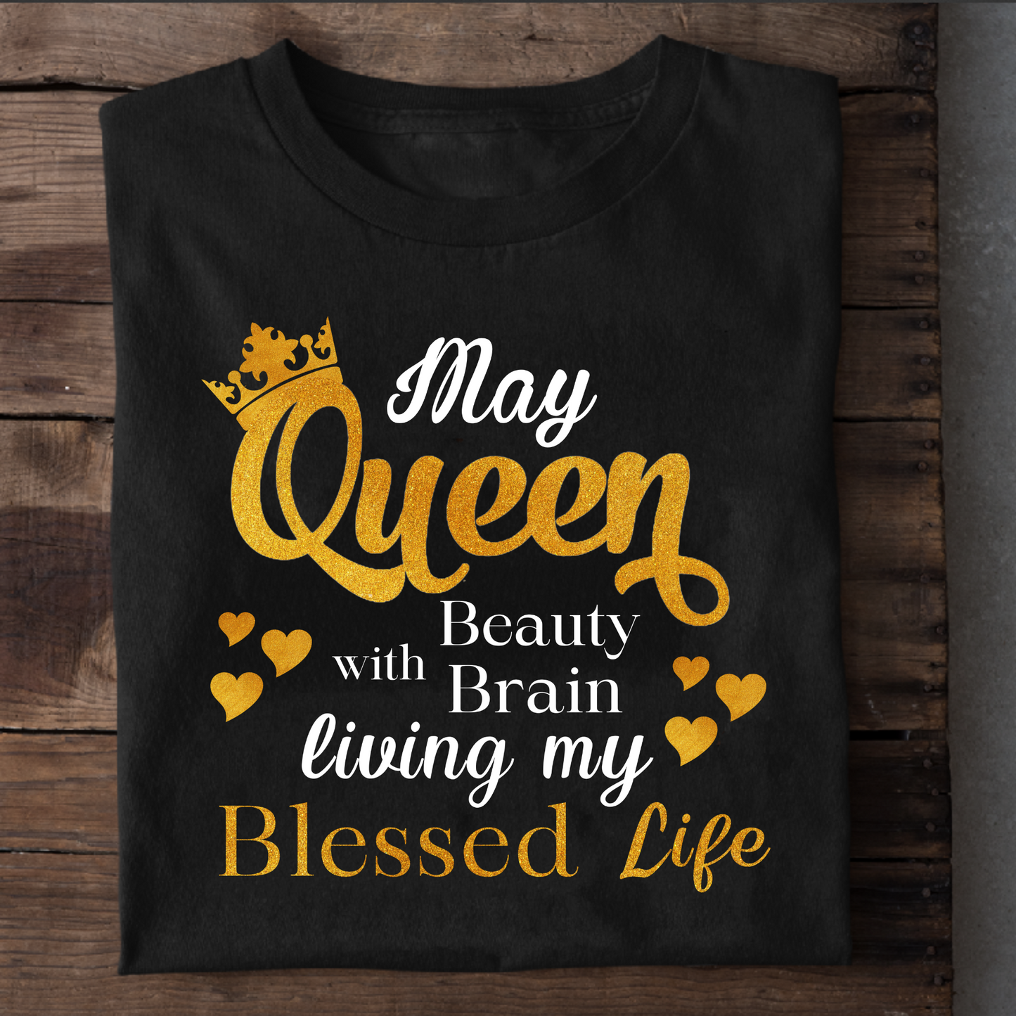 MAY QUEEN BEAUTY WITH BRAIN CLASSIC T-SHIRT