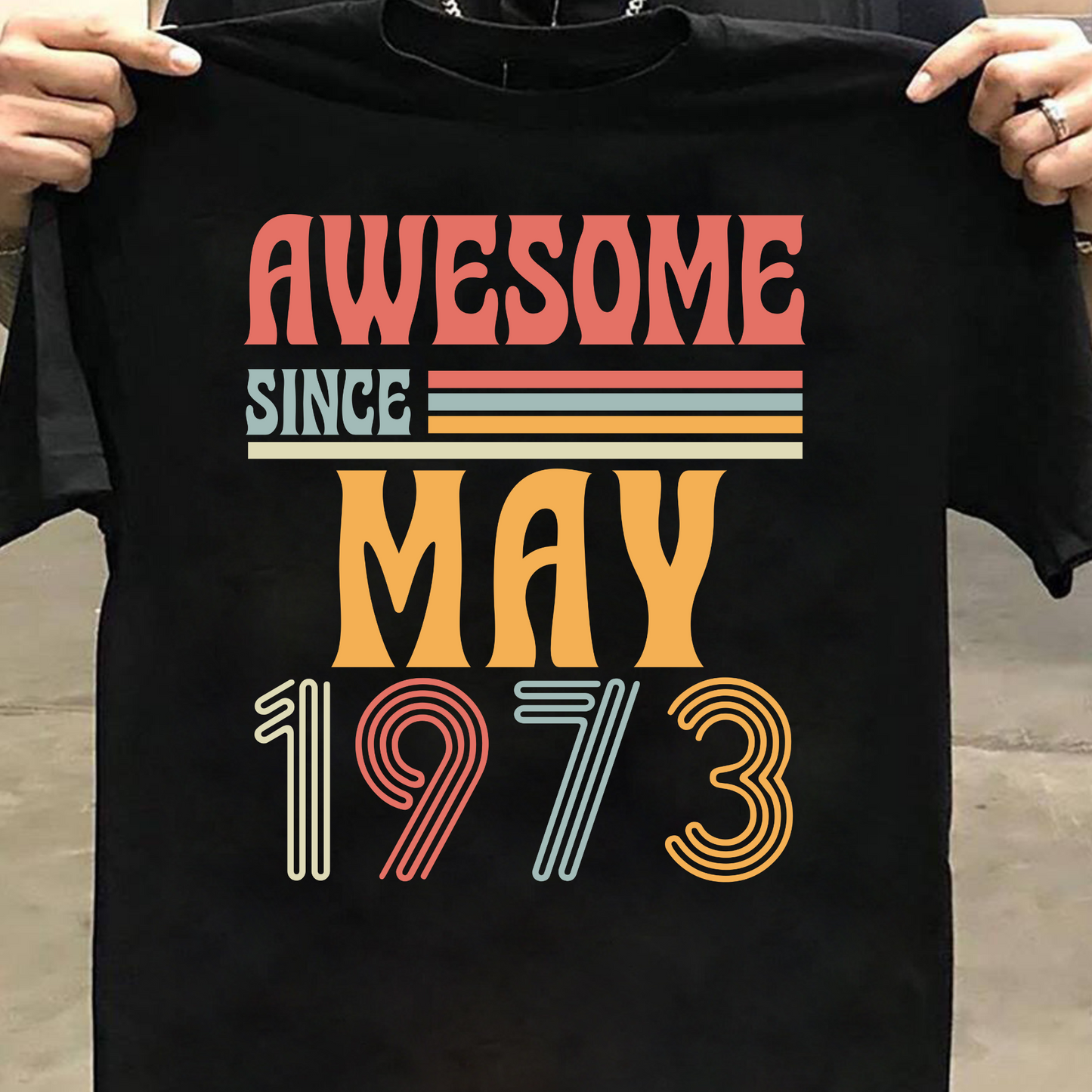 AWESOME SINCE MAY 1973 CLASSIC T-SHIRT