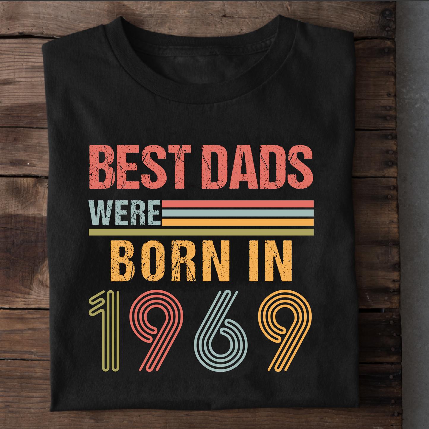 BEST DADS WERE BORN IN 1969 CLASSIC T-SHIRT