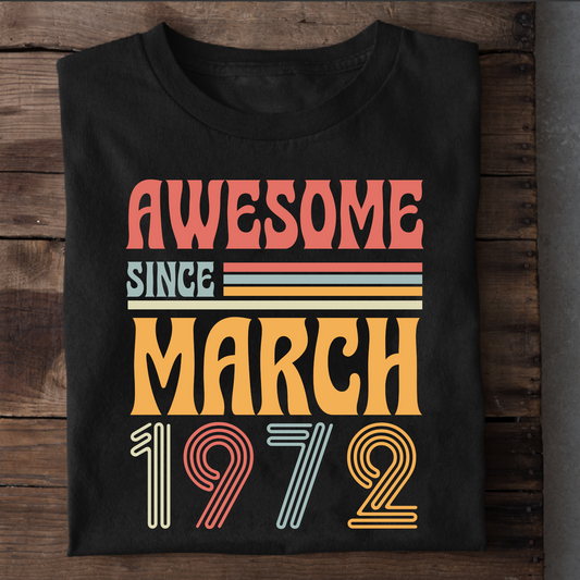 AWESOME SINCE MARCH 1972 CLASSIC T-SHIRT