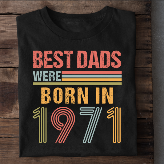 BEST DADS WERE BORN IN 1971 CLASSIC T-SHIRT