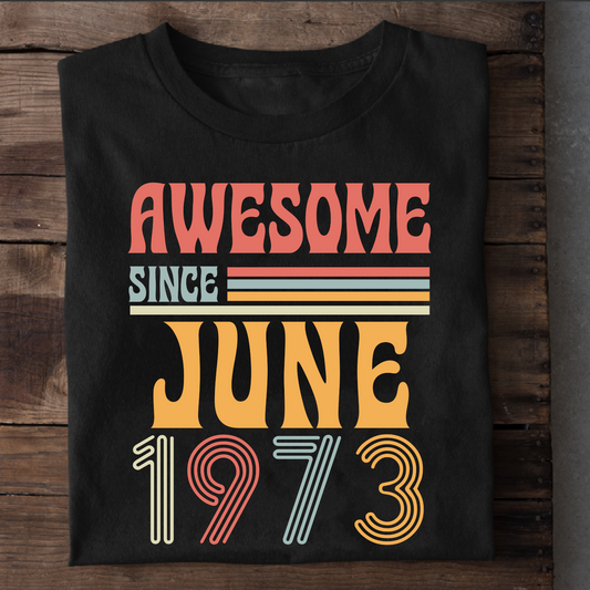 AWESOME SINCE JUNE 1973 CLASSIC T-SHIRT