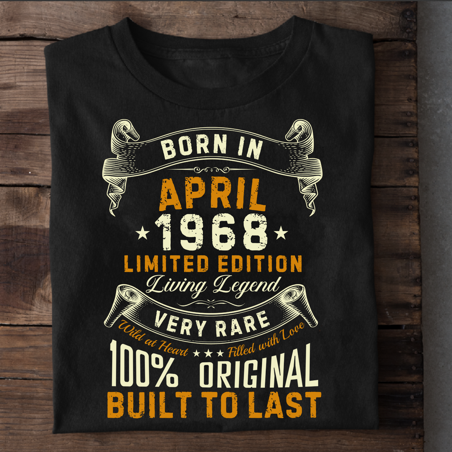 BORN IN APRIL 1968 LIMITED EDITION CLASSIC T-SHIRT