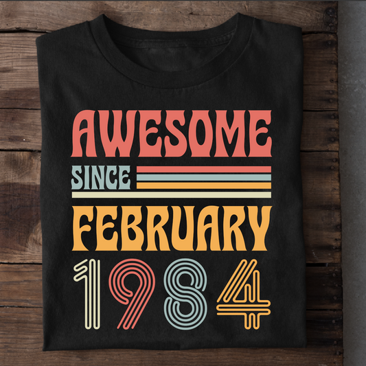 AWESOME SINCE FEBRUARY 1984 CLASSIC T-SHIRT