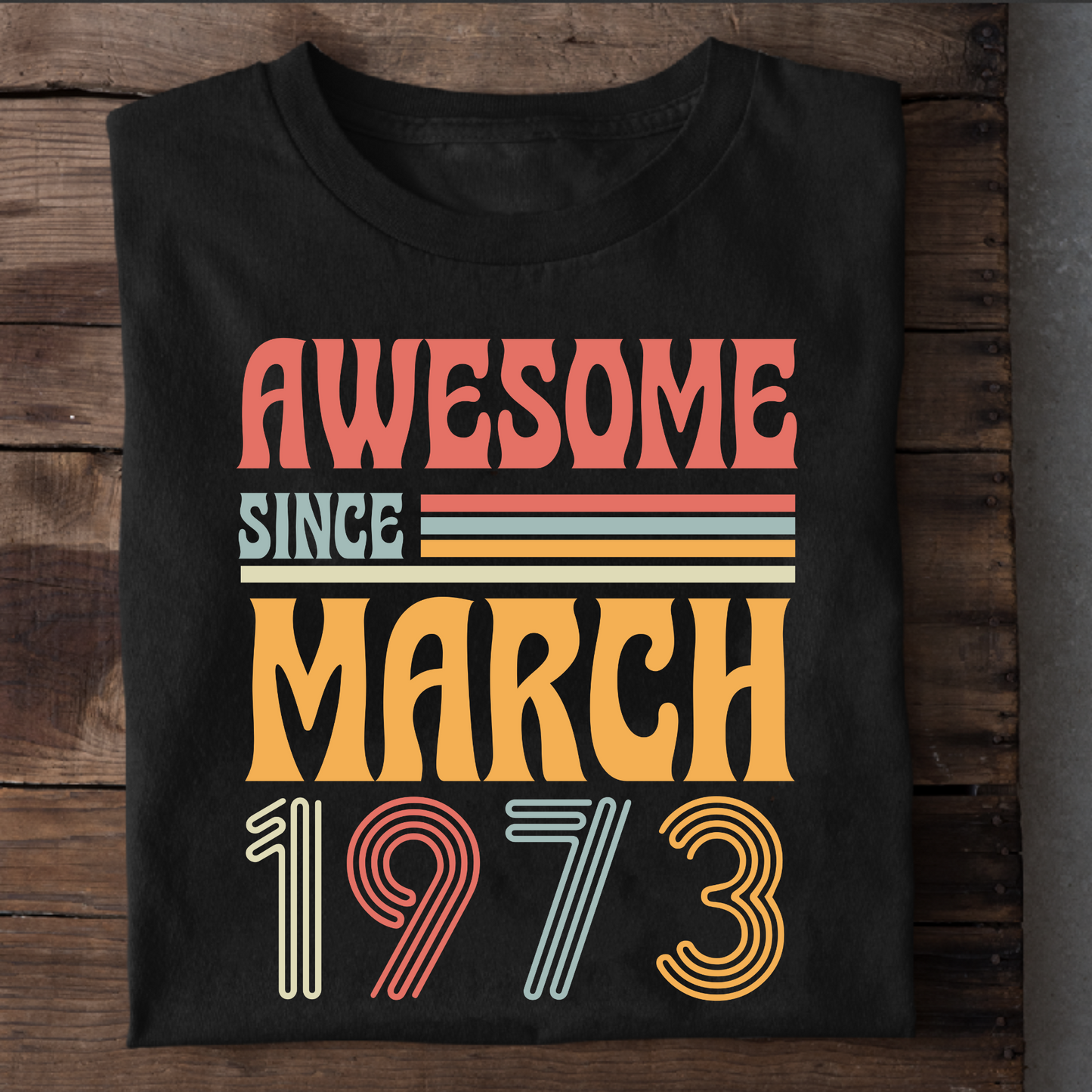 AWESOME SINCE MARCH 1973 CLASSIC T-SHIRT