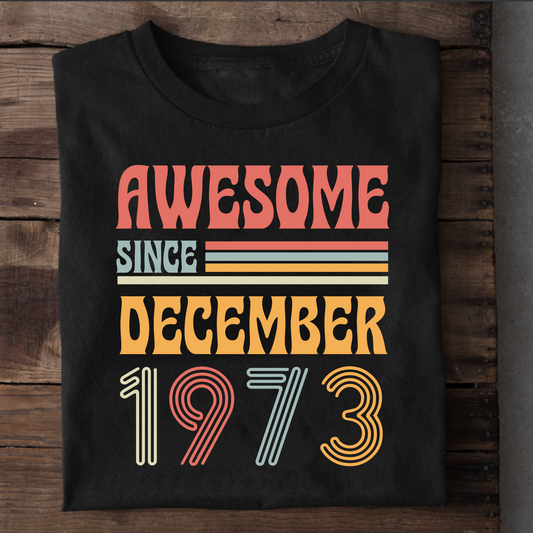 AWESOME SINCE DECEMBER 1973 CLASSIC T-SHIRT