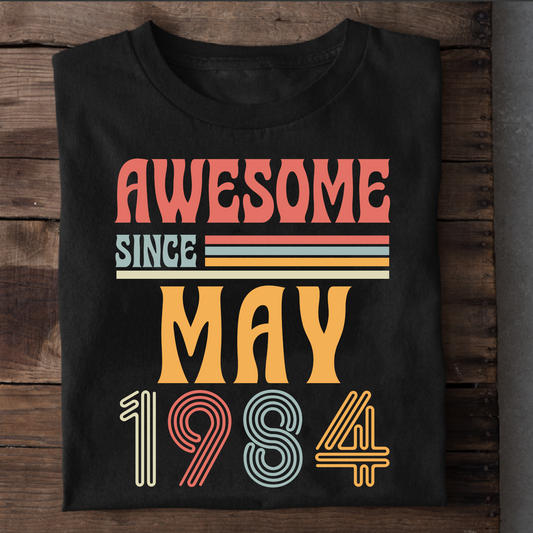 AWESOME SINCE MAY 1984 CLASSIC T-SHIRT