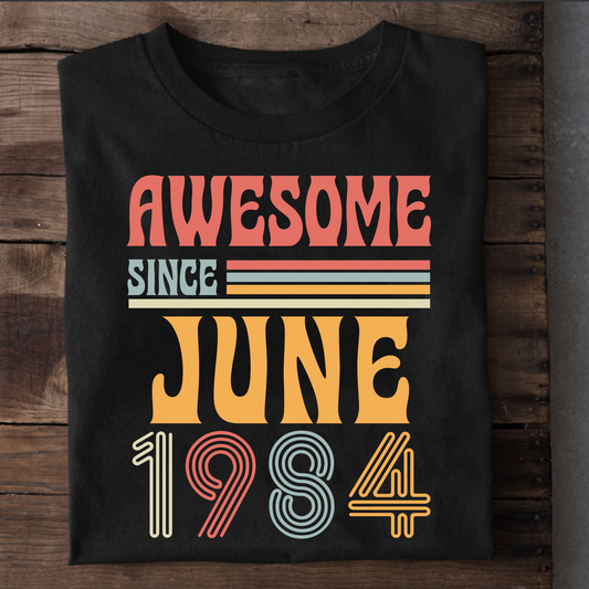 AWESOME SINCE JUNE 1984 CLASSIC T-SHIRT