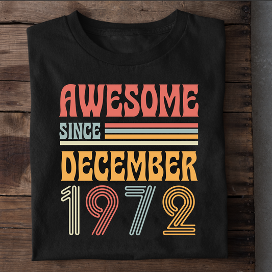 AWESOME SINCE DECEMBER 1972 CLASSIC T-SHIRT