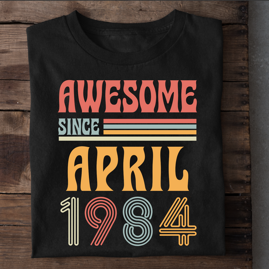 AWESOME SINCE APRIL 1984 CLASSIC T-SHIRT
