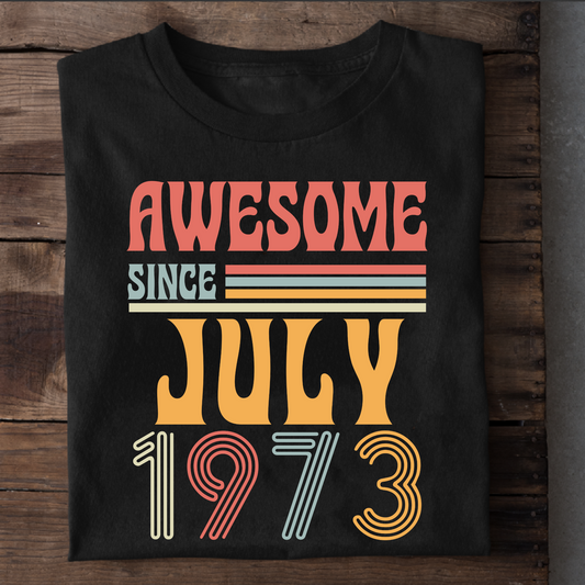 AWESOME SINCE JULY 1973 CLASSIC T-SHIRT