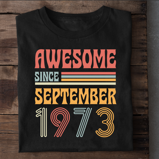 AWESOME SINCE SEPTEMBER 1973 CLASSIC T-SHIRT