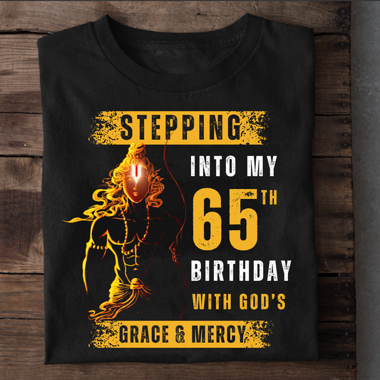 STEPPING INTO MY 65TH BIRTHDAY WITH GOD'S GRACE & MERCY CLASSIC T-SHIRT