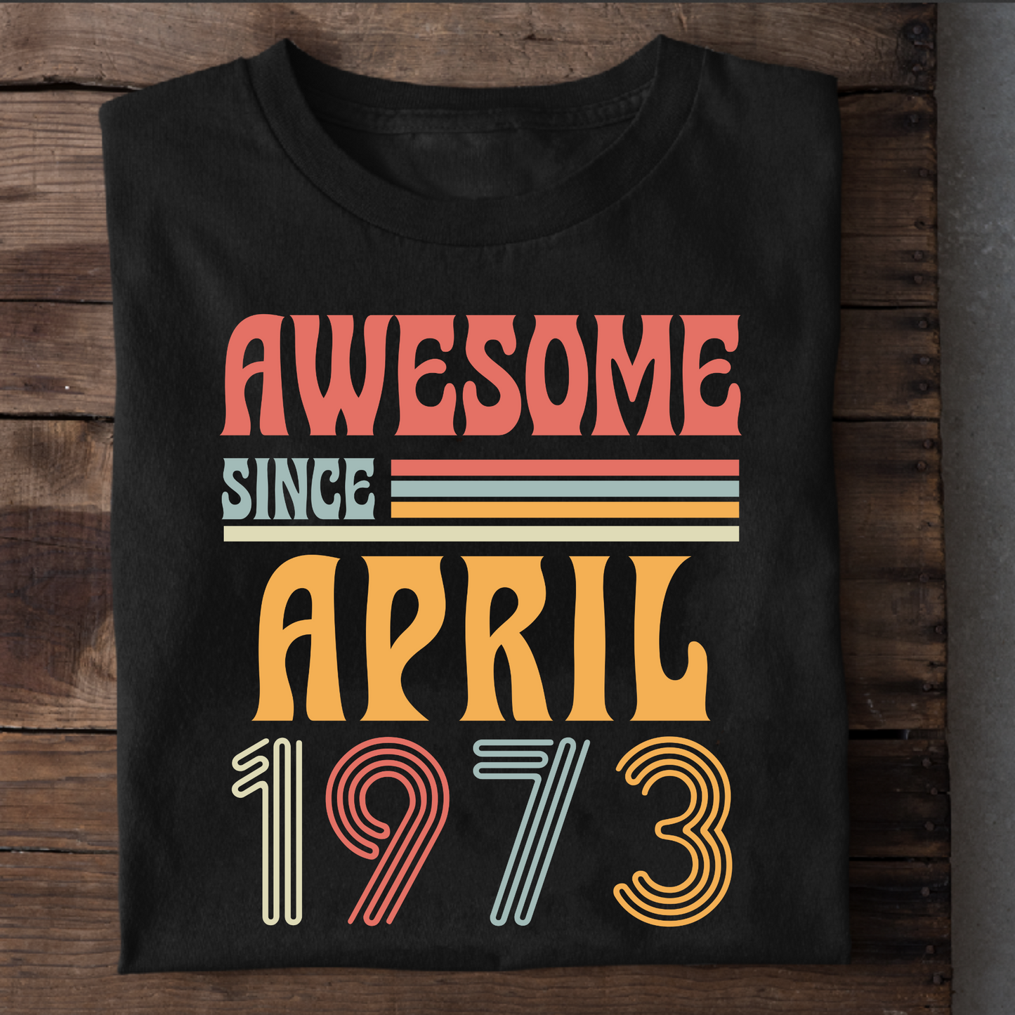 AWESOME SINCE APRIL 1973 CLASSIC T-SHIRT