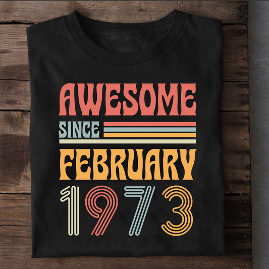 AWESOME SINCE FEBRUARY 1973 CLASSIC T-SHIRT
