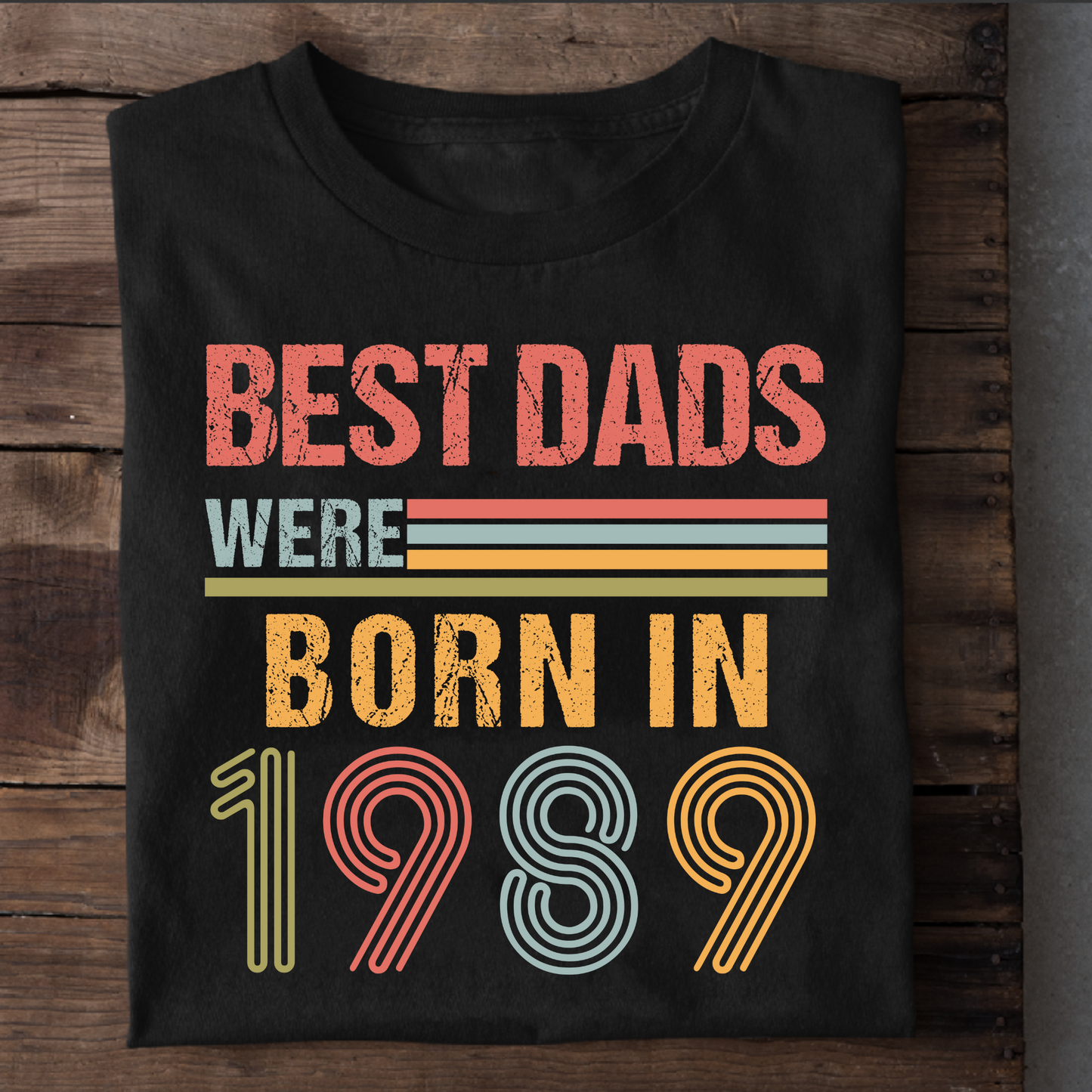 BEST DADS WERE BORN IN 1989 CLASSIC T-SHIRT