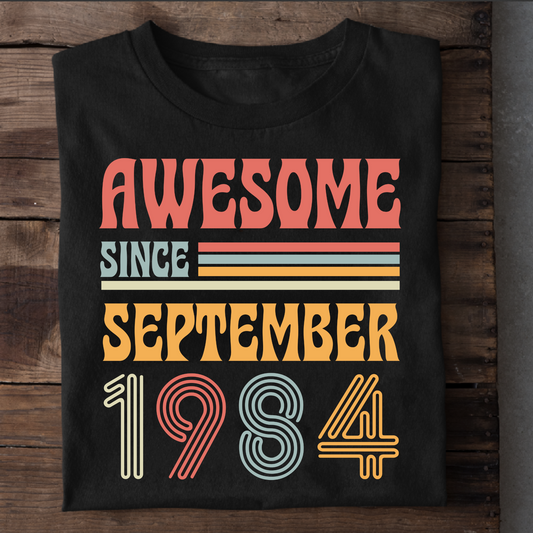 AWESOME SINCE SEPTEMBER 1984 CLASSIC T-SHIRT