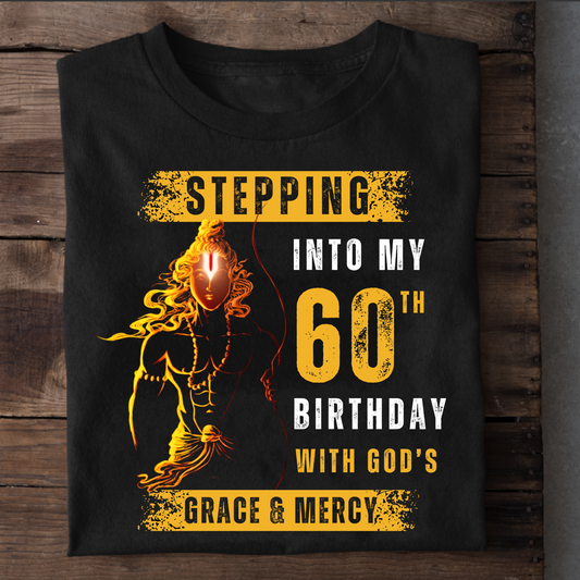 STEPPING INTO MY 60TH BIRTHDAY WITH GOD'S GRACE & MERCY CLASSIC T-SHIRT