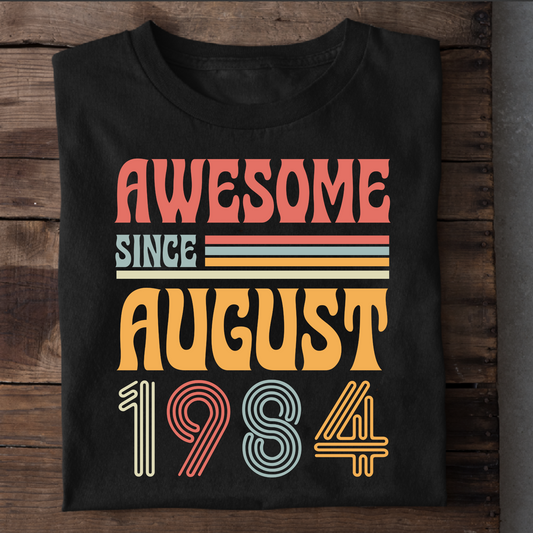 AWESOME SINCE AUGUST 1984 CLASSIC T-SHIRT