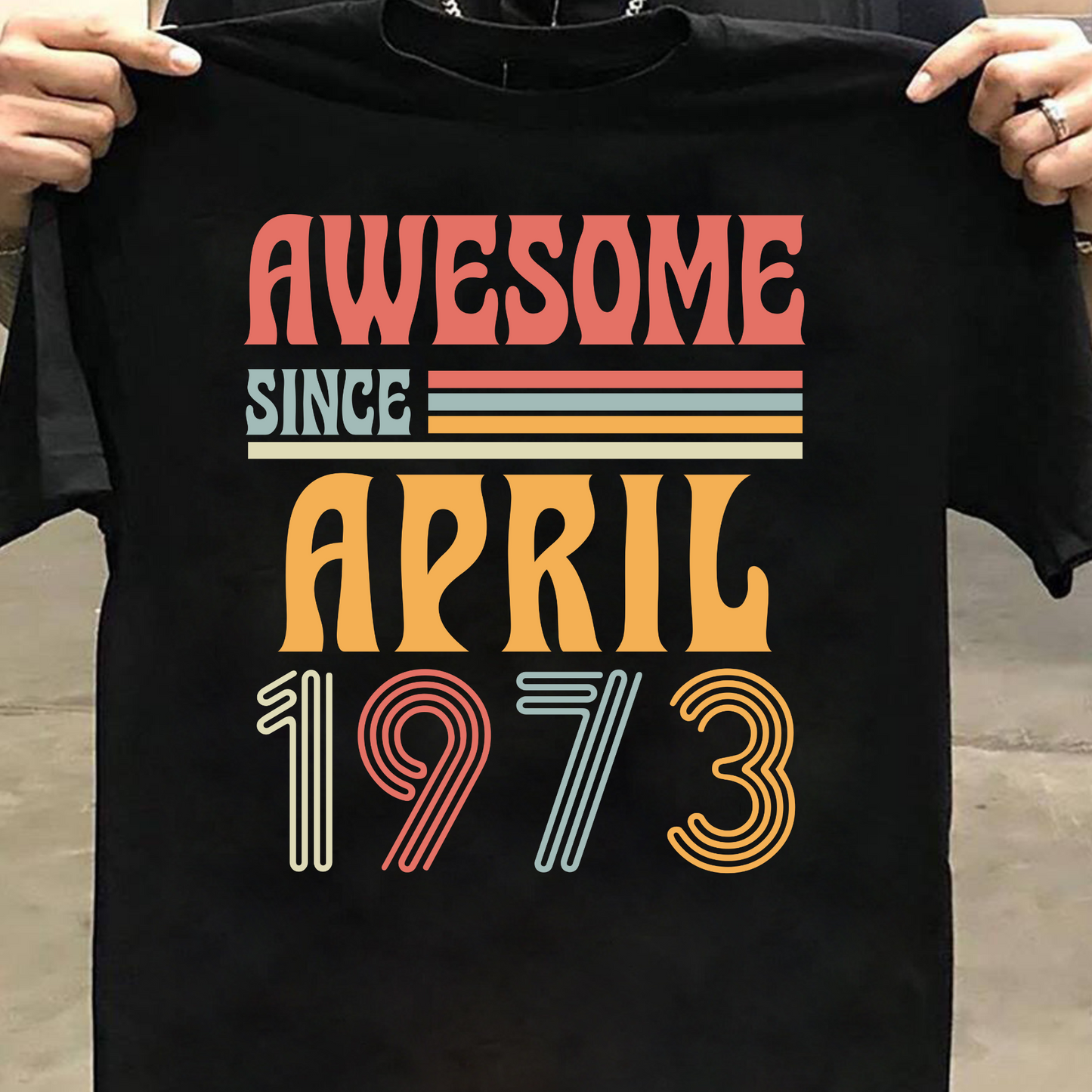 AWESOME SINCE APRIL 1973 CLASSIC T-SHIRT
