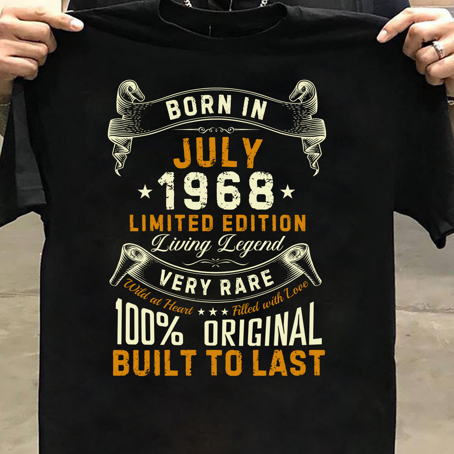 BORN IN JULY 1968 LIMITED EDITION CLASSIC T-SHIRT