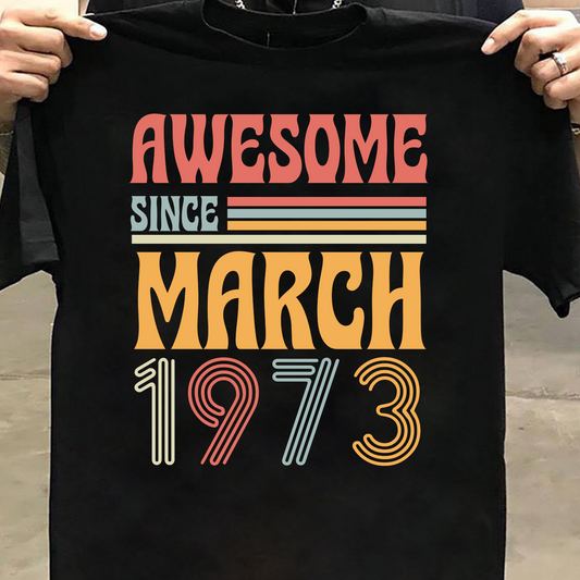AWESOME SINCE MARCH 1973 CLASSIC T-SHIRT