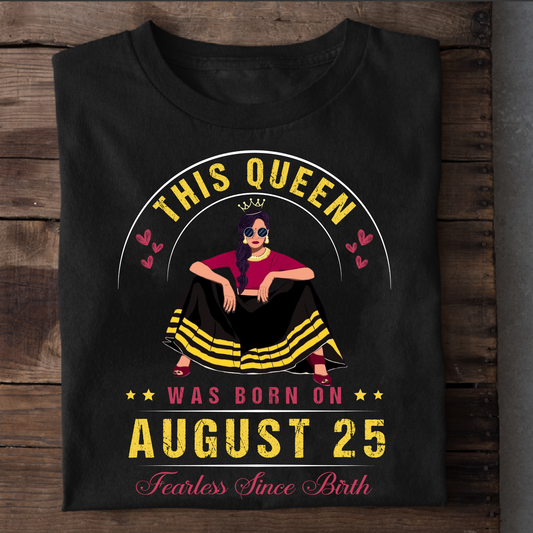 25 AUGUST FEARLESS QUEEN CLASSIC T-SHIRT